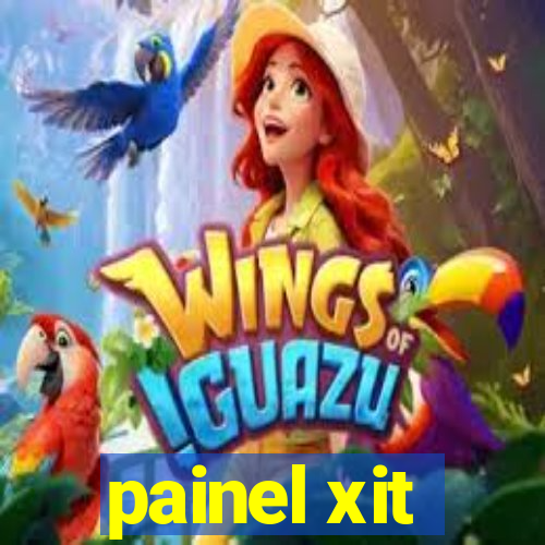 painel xit